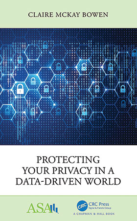 Claire Bowen’s new book, Protecting Your Privacy in a Data-Driven World, was released by Routledge in 2022.